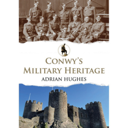 
            
                Load image into Gallery viewer, Conwy&amp;#39;s Military Heritage
            
        