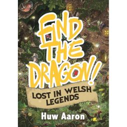 Llyfr "Find The Dragon - Lost in Welsh Legends"